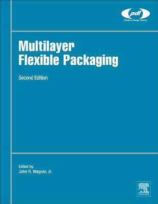 Multilayer Flexible Packaging - Wagner Jr, John R (Editor)