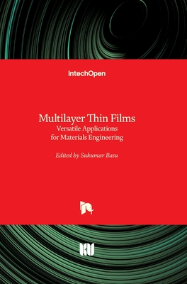 Multilayer Thin Films: Versatile Applications for Materials Engineering - Basu, Sukumar (Editor)