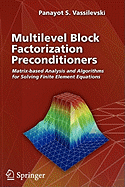 Multilevel Block Factorization Preconditioners: Matrix-Based Analysis and Algorithms for Solving Finite Element Equations