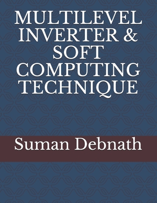 Multilevel Inverter & Soft Computing Technique - Ray, Rup Narayan, and Debnath, Suman