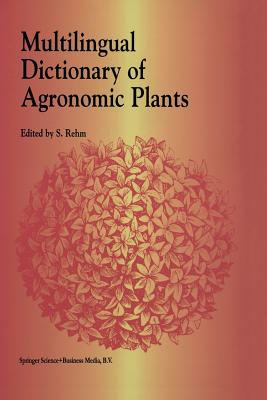 Multilingual Dictionary of Agronomic Plants - Rehm, G (Editor)