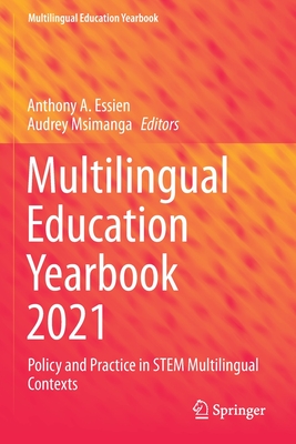 Multilingual Education Yearbook 2021: Policy and Practice in STEM Multilingual Contexts - Essien, Anthony A. (Editor), and Msimanga, Audrey (Editor)