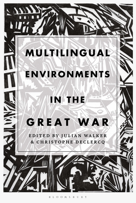 Multilingual Environments in the Great War - Walker, Julian (Editor), and Declercq, Christophe (Editor)