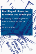 Multilingual Literacies, Identities and Ideologies: Exploring Chain Migration from Pakistan to the UK