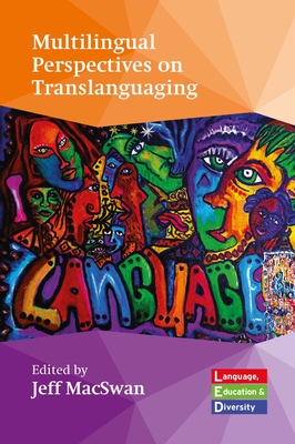Multilingual Perspectives on Translanguaging - Macswan, Jeff (Editor)