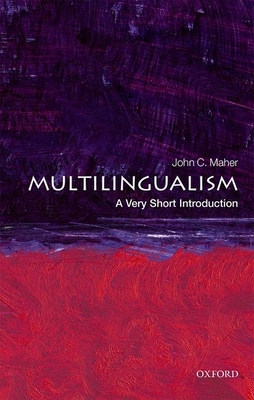 Multilingualism: A Very Short Introduction - Maher, John C.