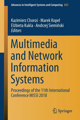 Multimedia and Network Information Systems: Proceedings of the 11th International Conference Missi 2018 - Choro , Kazimierz (Editor), and Kopel, Marek (Editor), and Kukla, El bieta (Editor)