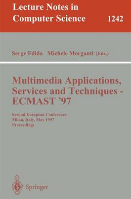Multimedia Applications, Services and Techniques - Ecmast'97: Second European Conference, Milan, Italy, May 21-23, 1997. Proceedings - Fdida, Serge (Editor), and Morganti, Michel (Editor)