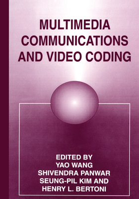 Multimedia Communications and Video Coding - Bertoni, H L (Editor), and Kim, S P (Editor), and Panwar, S (Editor)