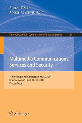 Multimedia Communications, Services and Security: 7th International Conference, McSs 2014, Krakow, Poland, June 11-12, 2014. Proceedings - Dziech, Andrzej (Editor), and Czyzewski, Andrzej (Editor)