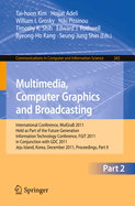 Multimedia, Computer Graphics and Broadcasting, Part II: International Conference, MulGraB 2011, Held as Part of the Future Generation Information Technology Conference, FGIT 2011, in Conjunction with GDC 2011, Jeju Island, Korea, December 8-10, 2011...