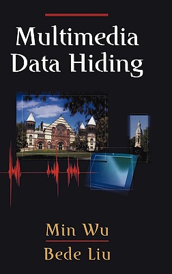 Multimedia Data Hiding - Wu, Min, and Liu, Bede