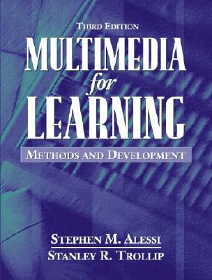 Multimedia for Learning: Methods and Development - Alessi, Stephen M, and Trollip, Stanley R