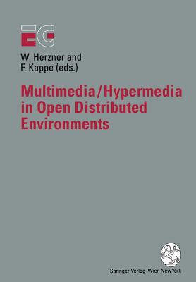 Multimedia/Hypermedia in Open Distributed Environments: Proceedings of the Eurographics Symposium in Graz, Austria, June 6-9, 1994 - Herzner, Wolfgang (Editor), and Kappe, Frank (Editor)