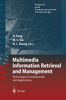 Multimedia Information Retrieval and Management: Technological Fundamentals and Applications - Feng, David (Editor), and Siu, W.C. (Editor), and Zhang, Hong Jiang (Editor)
