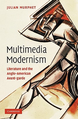 Multimedia Modernism - Murphet, Julian, Dr.