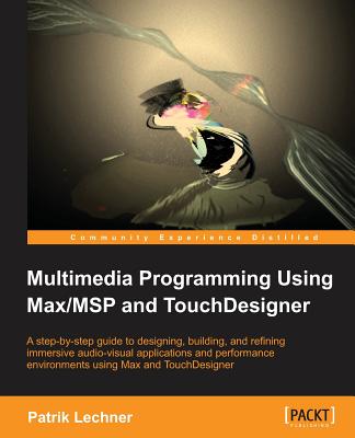 Multimedia Programming Using Max/MSP and TouchDesigner - Lechner, Patrik