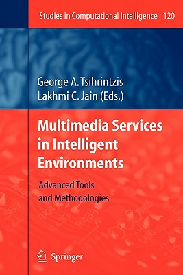 Multimedia Services in Intelligent Environments: Advanced Tools and Methodologies - Tsihrintzis, George A (Editor)