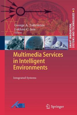Multimedia Services in Intelligent Environments: Integrated Systems - Tsihrintzis, George A (Editor), and Virvou, Maria (Editor)