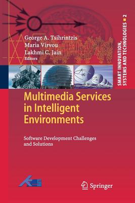 Multimedia Services in Intelligent Environments: Software Development Challenges and Solutions - Tsihrintzis, George A (Editor), and Virvou, Maria (Editor)