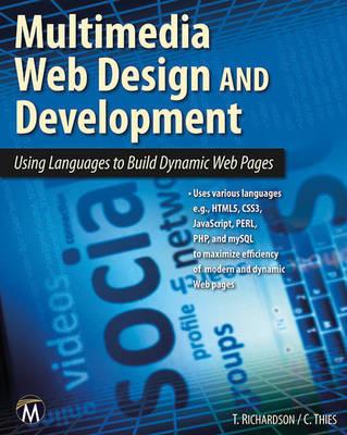 Multimedia Web Design and Development: Using Languages to Build Dynamic Web Pages - Richardson, Theodor, and Thies, Charles