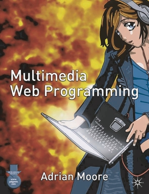 Multimedia Web Programming - Moore, Adrian