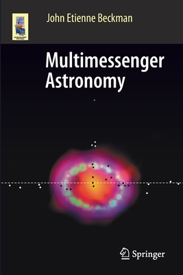 Multimessenger Astronomy - Beckman, John Etienne