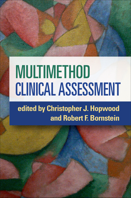 Multimethod Clinical Assessment - Hopwood, Christopher J, PhD (Editor), and Bornstein, Robert F, PhD (Editor)