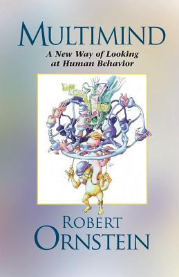 Multimind: A New Way of Looking at Human Behavior - Ornstein, Robert