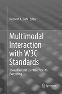 Multimodal Interaction with W3c Standards: Toward Natural User Interfaces to Everything