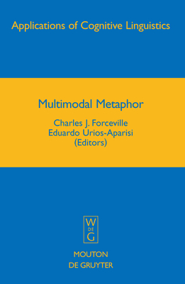 Multimodal Metaphor - Forceville, Charles J (Editor), and Urios-Aparisi, Eduardo (Editor)