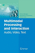 Multimodal Processing and Interaction: Audio, Video, Text