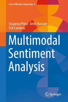 Multimodal Sentiment Analysis - Poria, Soujanya, and Hussain, Amir, and Cambria, Erik