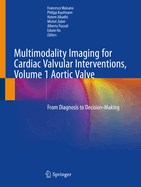 Multimodality Imaging for Cardiac Valvular Interventions, Volume 1 Aortic Valve: From Diagnosis to Decision-Making