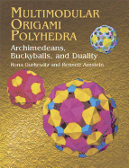 Multimodular Origami Polyhedra: Archimedeans, Buckyballs and Duality