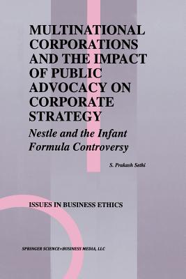 Multinational Corporations and the Impact of Public Advocacy on Corporate Strategy: Nestle and the Infant Formula Controversy - Sethi, S. Prakash