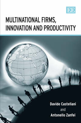 Multinational Firms, Innovation and Productivity - Castellani, Davide, and Zanfei, Antonello
