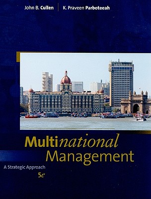 Multinational Management: A Strategic Approach - Cullen, John B