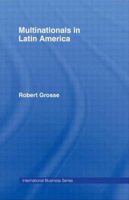 Multinationals in Latin America - Grosse, Robert