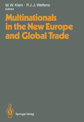 Multinationals in the New Europe and Global Trade - Klein, Michael W (Editor), and Welfens, Paul J J (Editor)