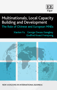 Multinationals, Local Capacity Building and Development: The Role of Chinese and European MNES