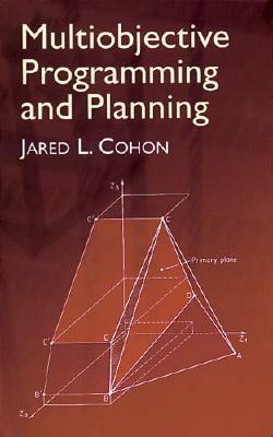 Multiobjective Programming and Planning - Cohon, Jared L