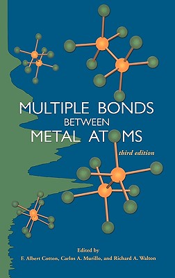 Multiple Bonds Between Metal Atoms - Cotton, F Albert (Editor), and Murillo, Carlos A (Editor), and Walton, Richard A (Editor)