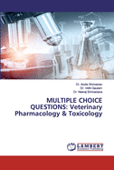 Multiple Choice Questions: Veterinary Pharmacology & Toxicology