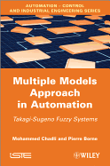 Multiple Models Approach in Automation: Takagi-Sugeno Fuzzy Systems