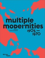 Multiple Modernities - 1905 to 1970 - Grenier, Catherine