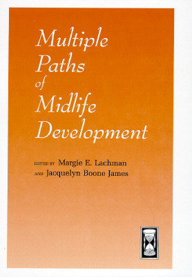 Multiple Paths of Midlife Development - Lachman, Margie E (Editor), and James, Jacquelyn Boone (Editor)