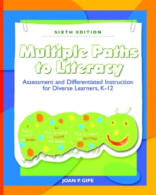 Multiple Paths to Literacy: Assessment and Differentiated Instruction for Diverse Learners, K-12 - Gipe, Joan P