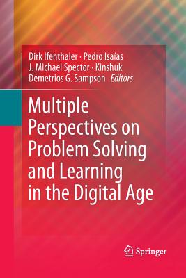 Multiple Perspectives on Problem Solving and Learning in the Digital Age - Ifenthaler, Dirk (Editor), and Spector, J Michael, Professor (Editor), and Kinshuk (Editor)