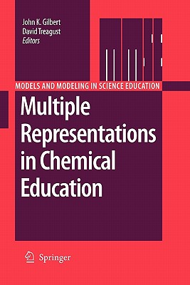 Multiple Representations in Chemical Education - Gilbert, John K (Editor), and Treagust, David (Editor)